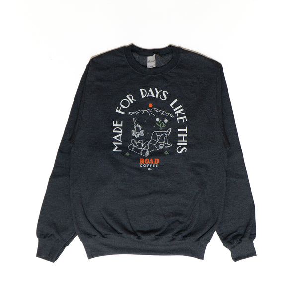 Made For Days Like This Unisex Charcoal Crewneck Sweater Road Coffee